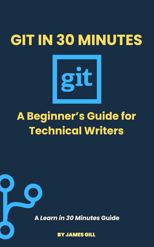 Git in 30 Minutes: A Beginner's Guide for Technical Writers